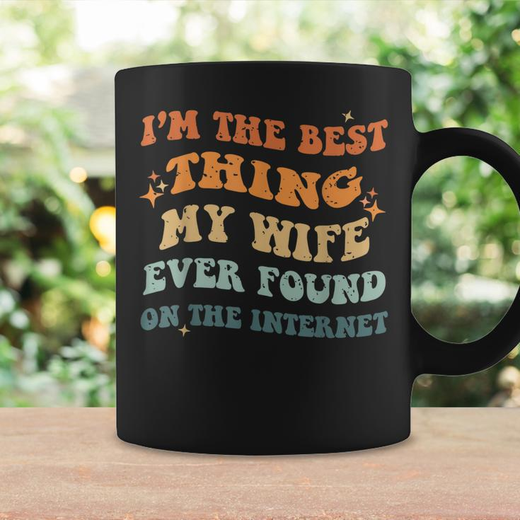Funny Im The Best Thing My Wife Ever Found On The Internet Coffee Mug Gifts ideas