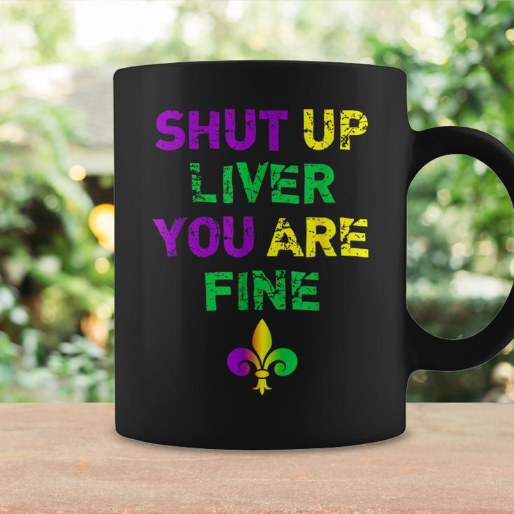 Funny Mardi Gras Parade Outfit - Shut Up Liver Youre Fine Coffee Mug Gifts ideas