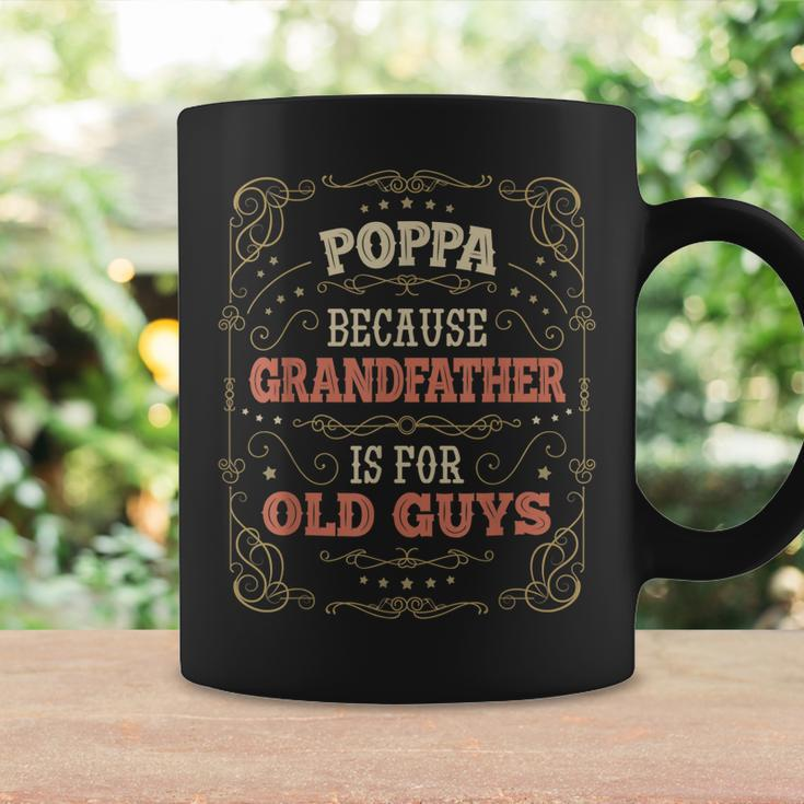 Funny Poppa Gifts Poppa Because Grandfather Is For Old Guys Gift For Mens Coffee Mug Gifts ideas
