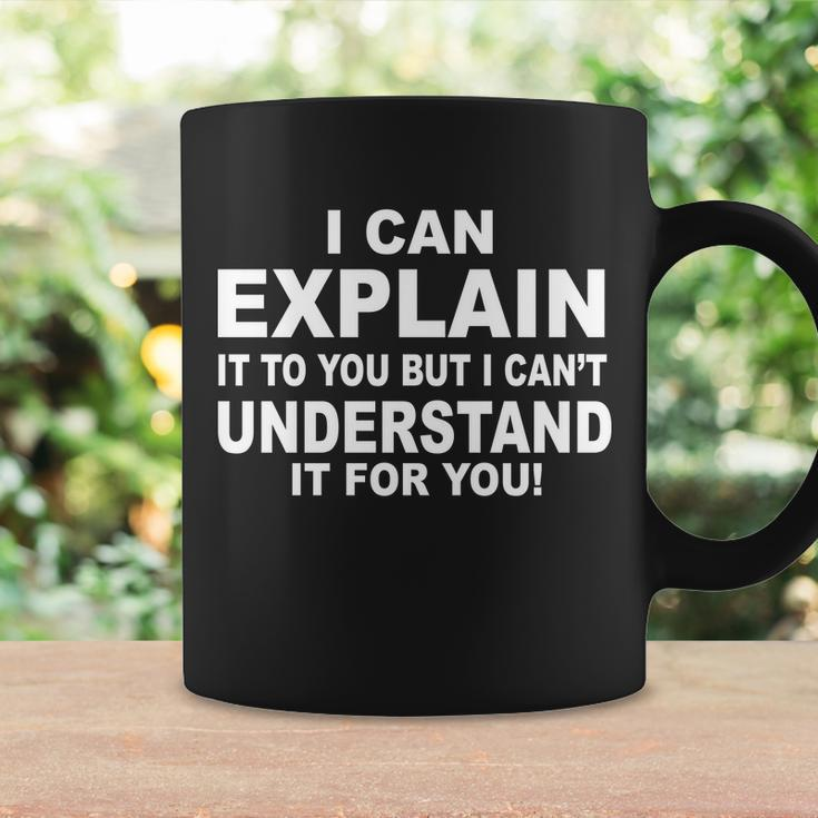 Funny Sayings I Can Explain It But I Cant Understand It For You Coffee Mug Gifts ideas