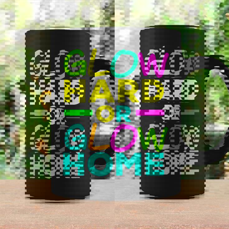 Glow Hard Or Glow Home Neon Lights Party Lover Coffee Mug Gifts ideas