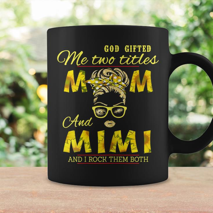 God Gifted Me Two Titles Mom And Mimi Sunflower Mimi Gift For Womens Coffee Mug Gifts ideas