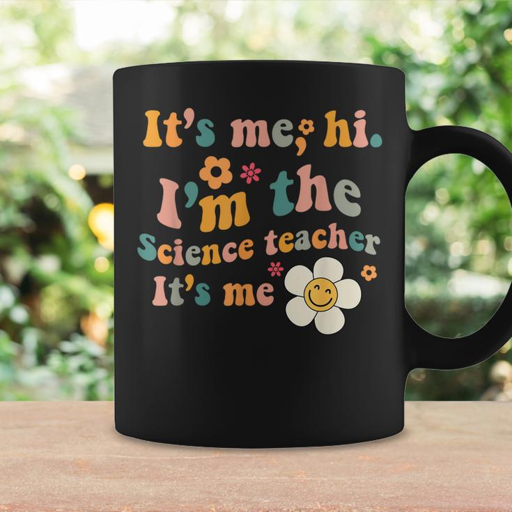 Groovy It’S Me Hi I’M The Science Teacher Its Me Funny Quote Coffee Mug Gifts ideas