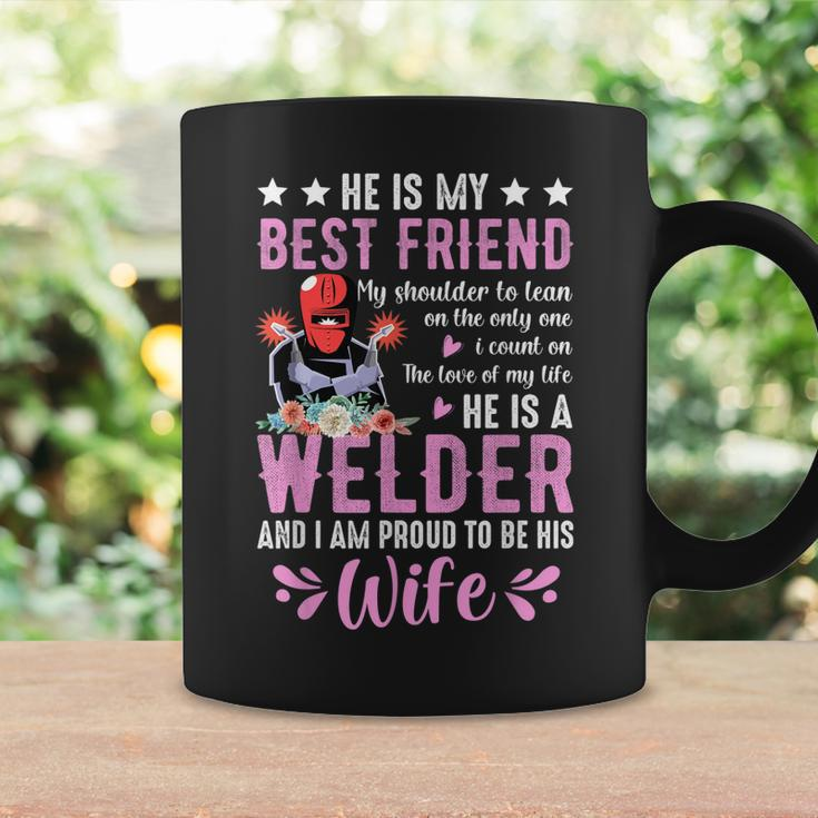 He Is My Best Friend He Is A Welder Wife Welding Welders Coffee Mug Gifts ideas