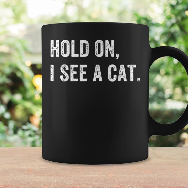 Hold On I See A Cat Funny Cat For Women Gifts Cat Mom Coffee Mug Gifts ideas