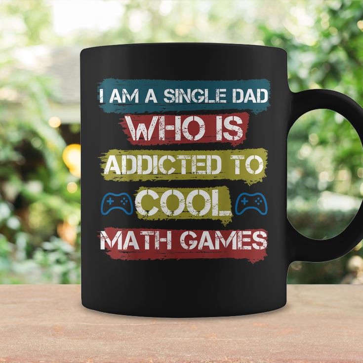I Am A Single Dad Who Is Addicted To Cool Math Games Gamer Coffee Mug Gifts ideas