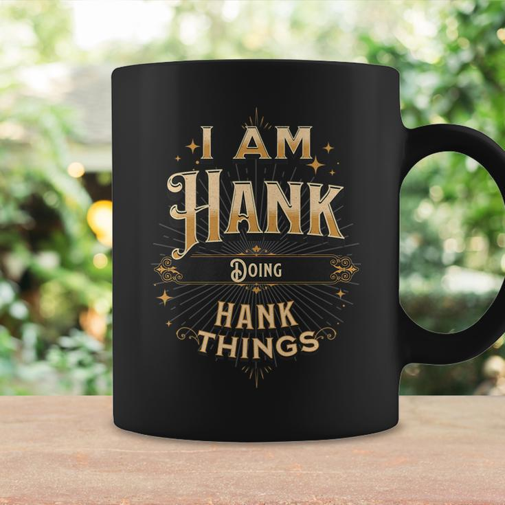 I Am Hank Doing Hank Things Funny Celebration Coffee Mug Gifts ideas