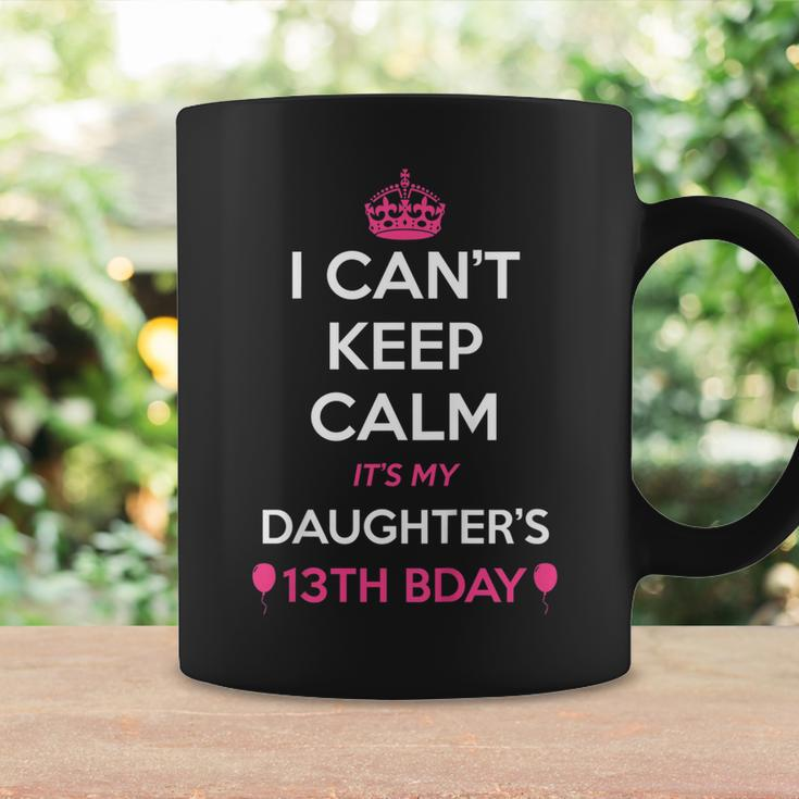 I Cant Keep Calm Its My Daughters 13Th Birthday Shirt Coffee Mug Gifts ideas