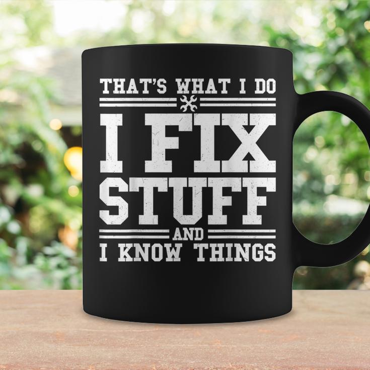 I Fix Stuff And I Know Things Mechanic Repairing Gifts Coffee Mug Gifts ideas