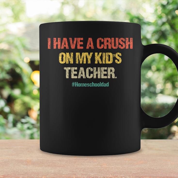I Have A Crush On My Kids Teacher Homeschool Dad Vintage Coffee Mug Gifts ideas