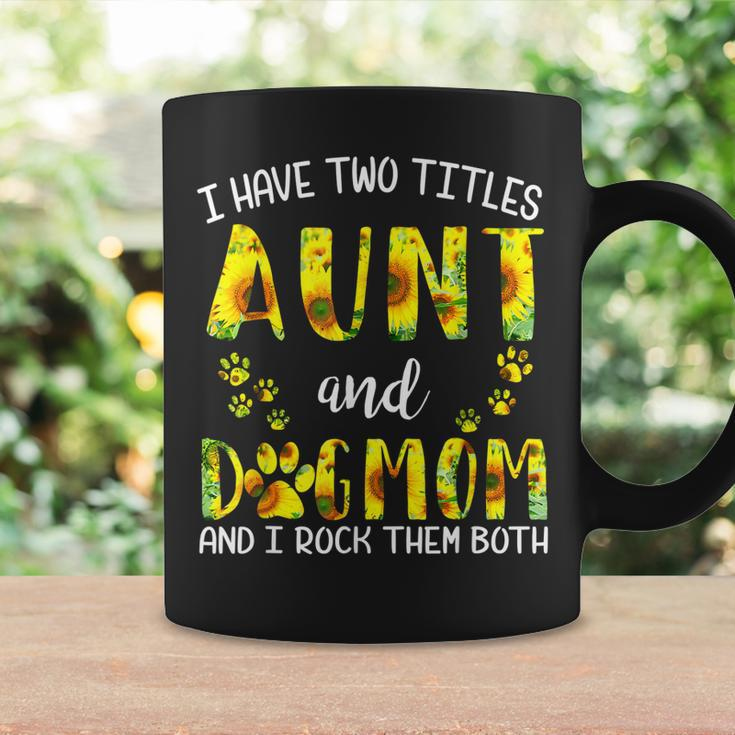 I Have Two Titles Aunt And Dog Mom Sunflower Cute Dog Lovers Coffee Mug Gifts ideas