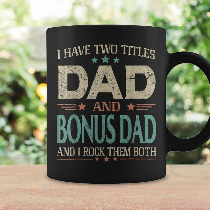 I Have Two Titles Dad And Bonus Dad Funny Fathers Day V2 Coffee Mug Gifts ideas