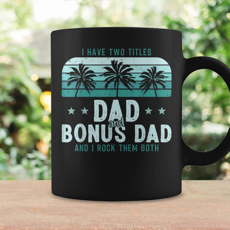 I Have Two Titles Dad And Bonus Dad Men Vintage Step Dad Coffee Mug Gifts ideas