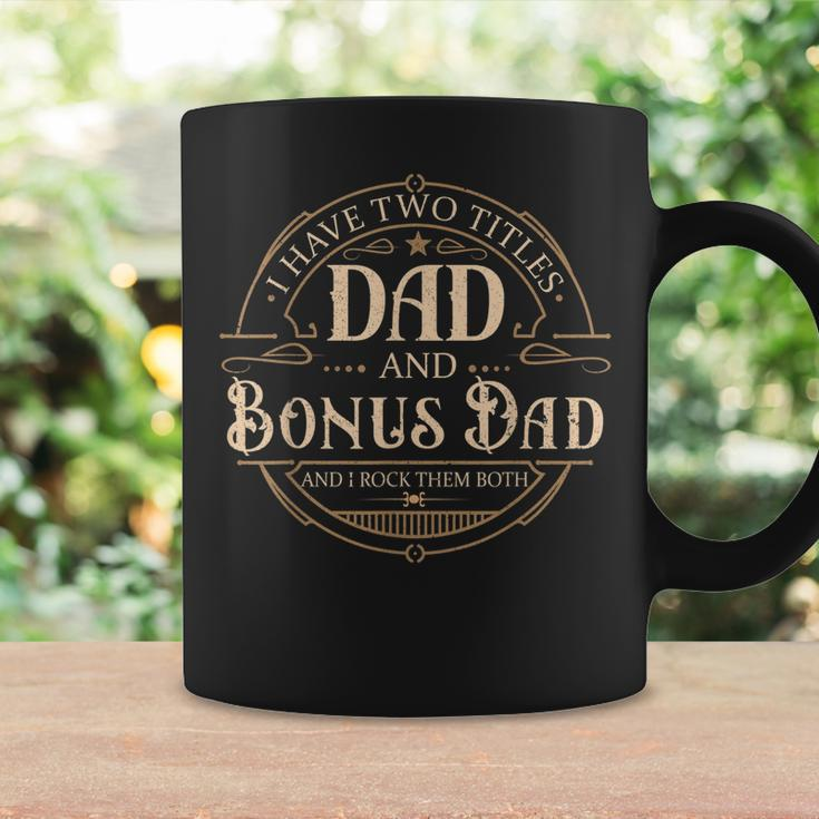I Have Two Titles Dad And Bonus Dad Men Vintage Step Dad V2 Coffee Mug Gifts ideas