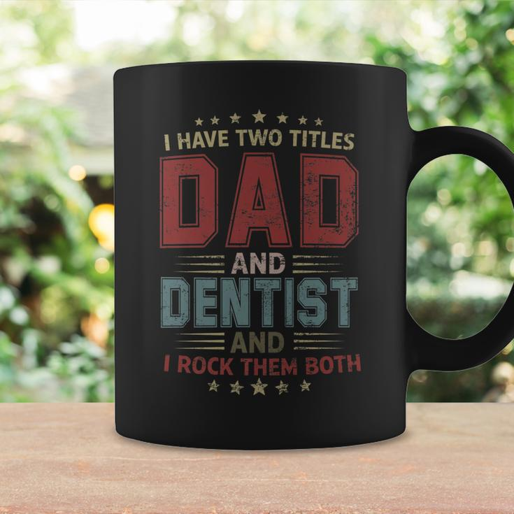 I Have Two Titles Dad And Dentist Outfit Fathers Day Fun Coffee Mug Gifts ideas