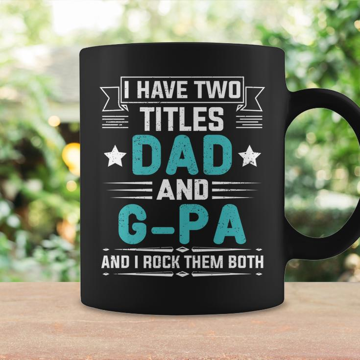 I Have Two Titles Dad And G-Pa Funny Fathers Day Coffee Mug Gifts ideas