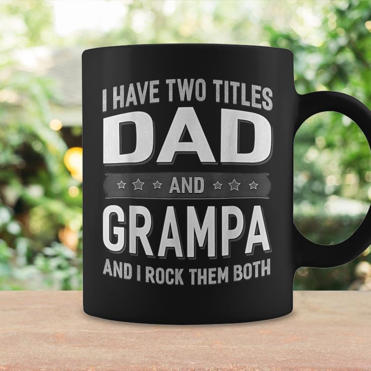 I Have Two Titles Dad & Grampa Fathers Day Coffee Mug Gifts ideas