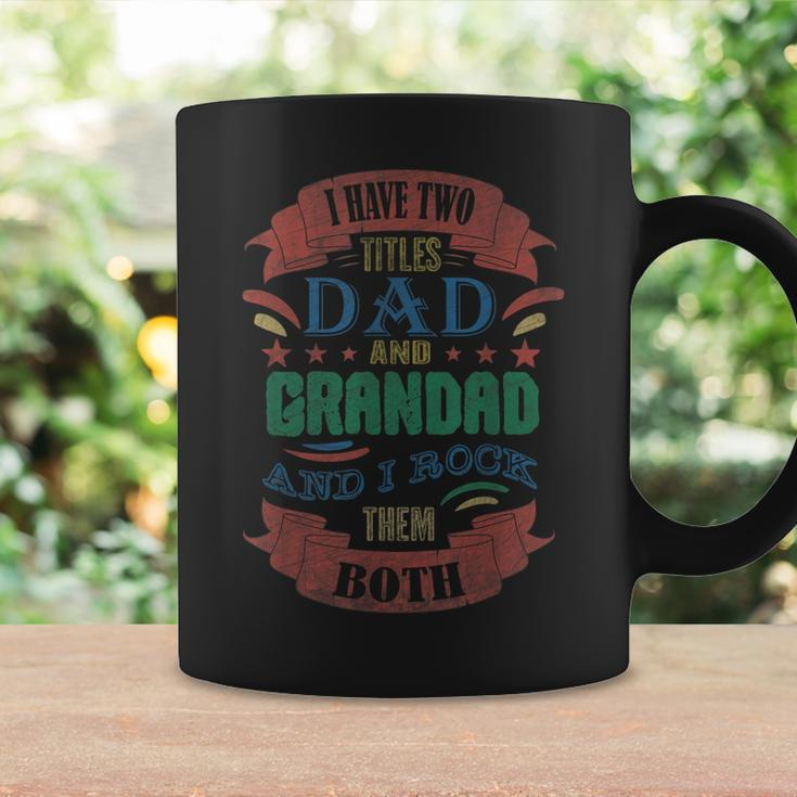 I Have Two Titles Dad And Grandad Funny Grandpa Fathers Day V2 Coffee Mug Gifts ideas