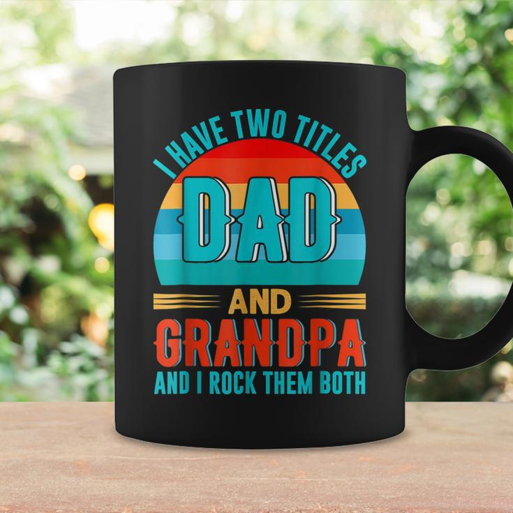 I Have Two Titles Dad And Grandpa Happy Fathers Day Coffee Mug Gifts ideas