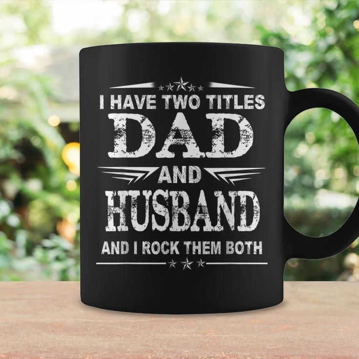 I Have Two Titles Dad And Husband Funny Fathers Day Coffee Mug Gifts ideas