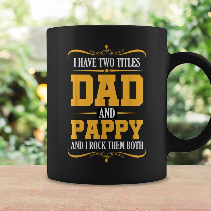 I Have Two Titles Dad And Pappy First Time Pappy Dad Pappy Coffee Mug Gifts ideas