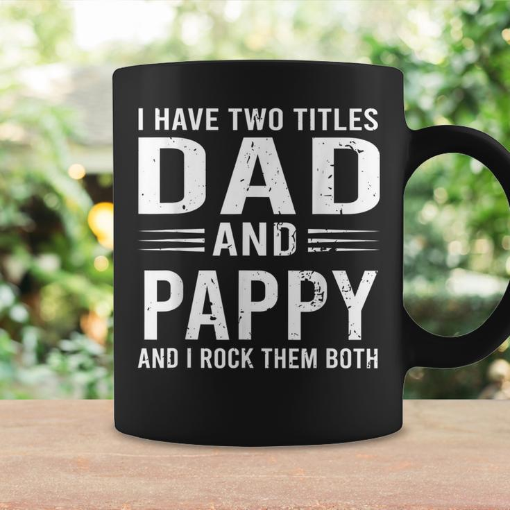 I Have Two Titles Dad And Pappy Funny Fathers Day Pappy Coffee Mug Gifts ideas