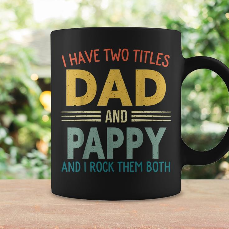 I Have Two Titles Dad And Pappy Vintage Fathers Day Family Coffee Mug Gifts ideas