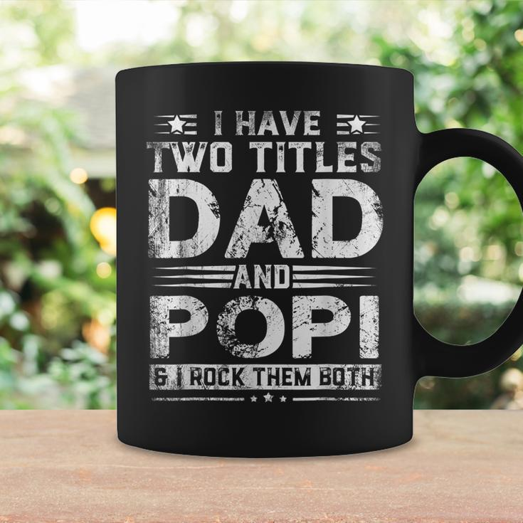 I Have Two Titles Dad And Popi Funny Fathers Day V2 Coffee Mug Gifts ideas