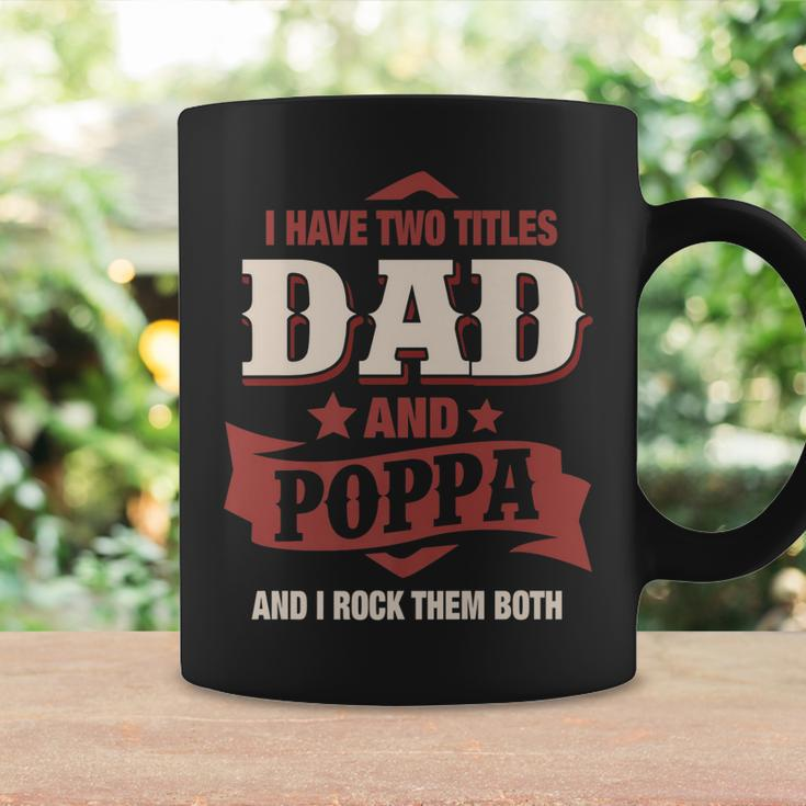 I Have Two Titles Dad And Poppa Funny Fathers Day Gift V3 Coffee Mug Gifts ideas