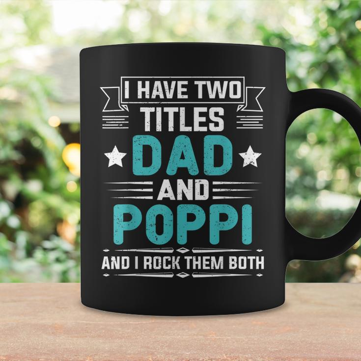 I Have Two Titles Dad And Poppi Funny Fathers Day Coffee Mug Gifts ideas