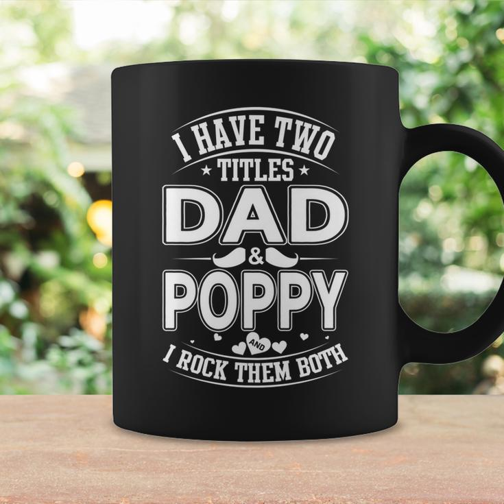 I Have Two Titles Dad And Poppy And I Rock Them Both V2 Coffee Mug Gifts ideas