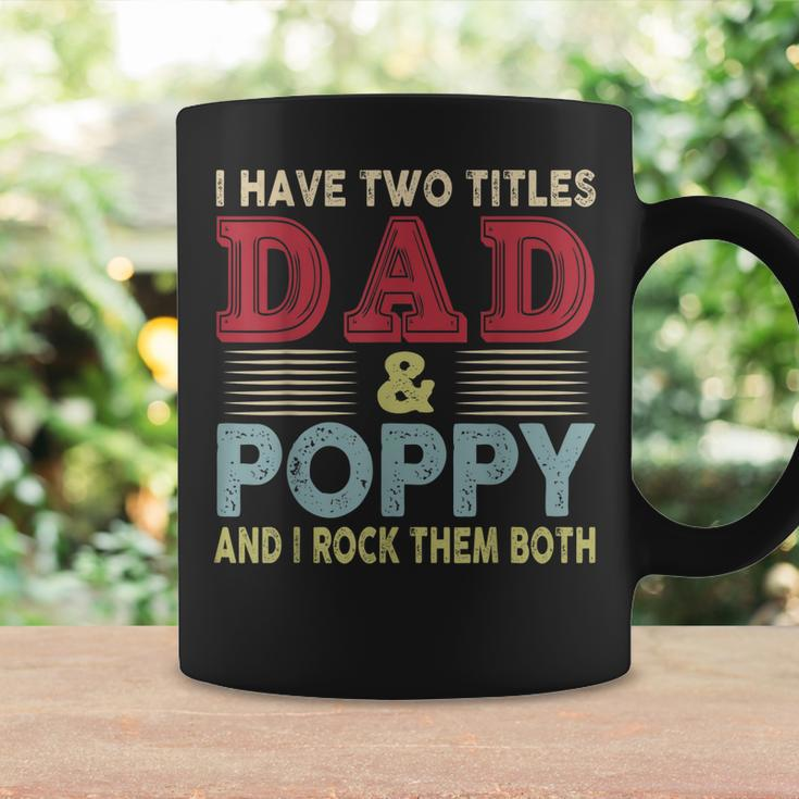I Have Two Titles Dad And Poppy Fathers Day Proud Dad Coffee Mug Gifts ideas
