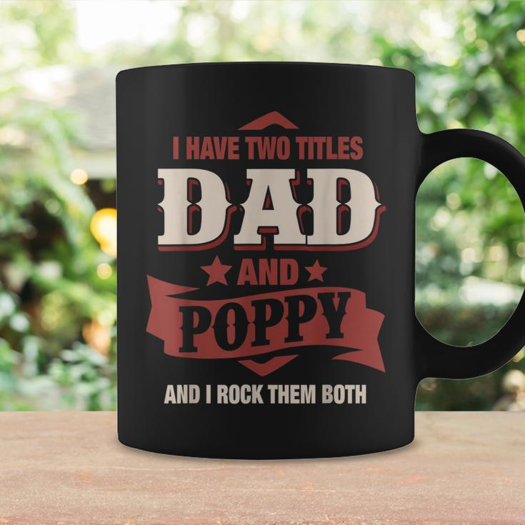I Have Two Titles Dad And Poppy Funny Fathers Day Gift V2 Coffee Mug Gifts ideas