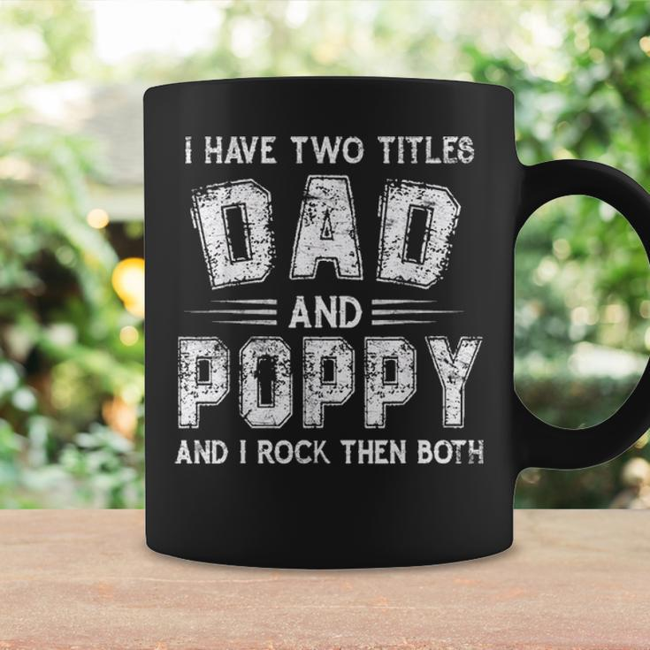 I Have Two Titles Dad & Poppy FunnyFathers Day Gift V2 Coffee Mug Gifts ideas
