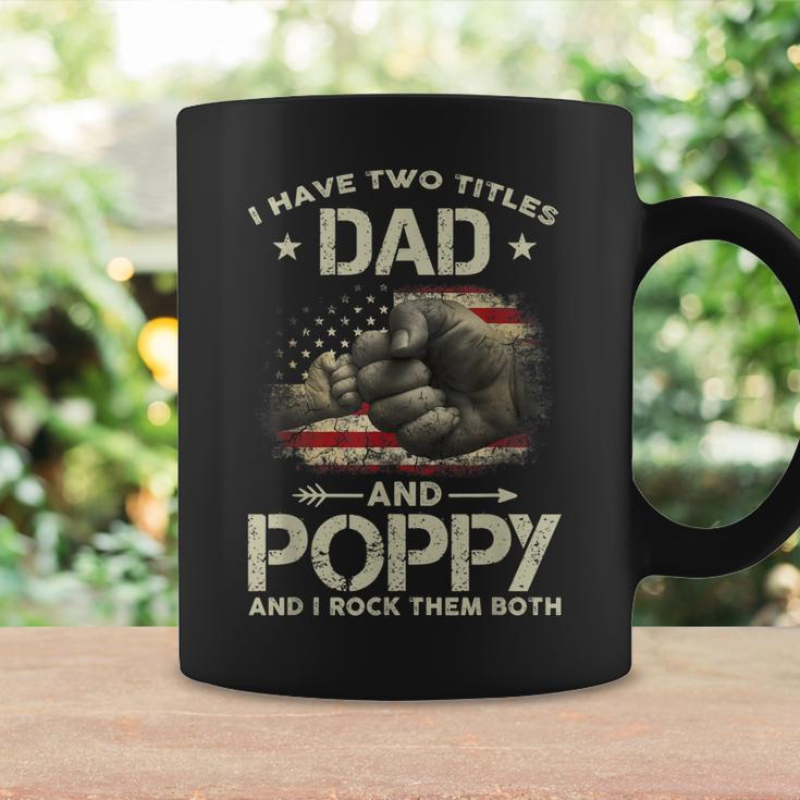 I Have Two Titles Dad And Poppy Men American Flag Grandpa V2 Coffee Mug Gifts ideas
