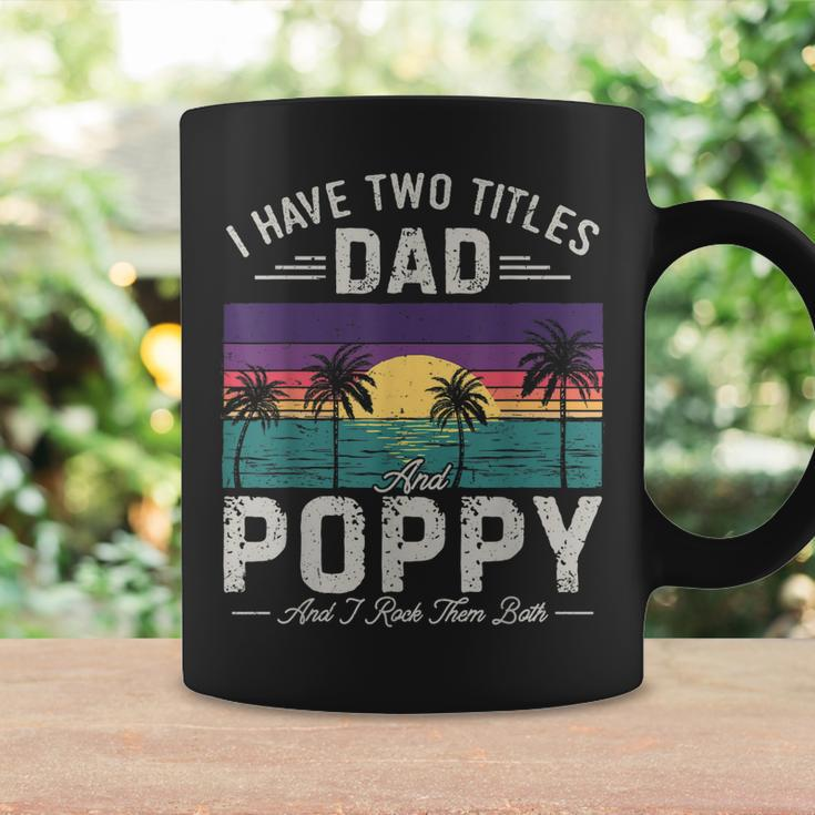 I Have Two Titles Dad And Poppy Men Retro Decor Grandpa V2 Coffee Mug Gifts ideas