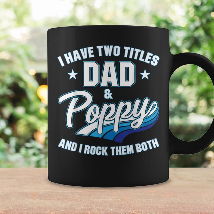 I Have Two Titles Dad And Poppy Men Retro Decor Grandpa V4 Coffee Mug Gifts ideas