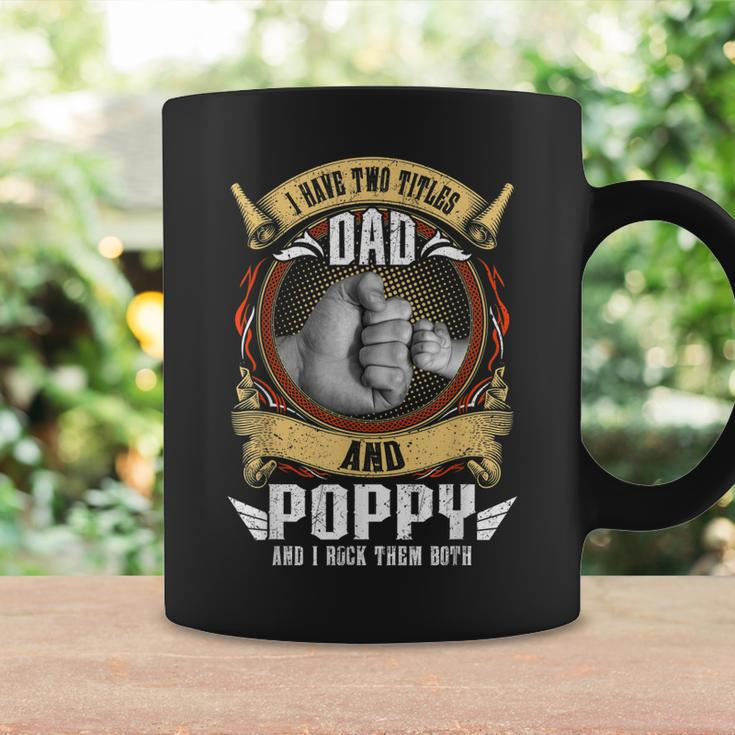 I Have Two Titles Dad And Poppy Men Vintage Decor Grandpa V5 Coffee Mug Gifts ideas
