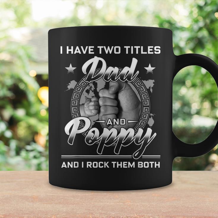 I Have Two Titles Dad And Poppy Men Vintage Decor Grandpa V6 Coffee Mug Gifts ideas