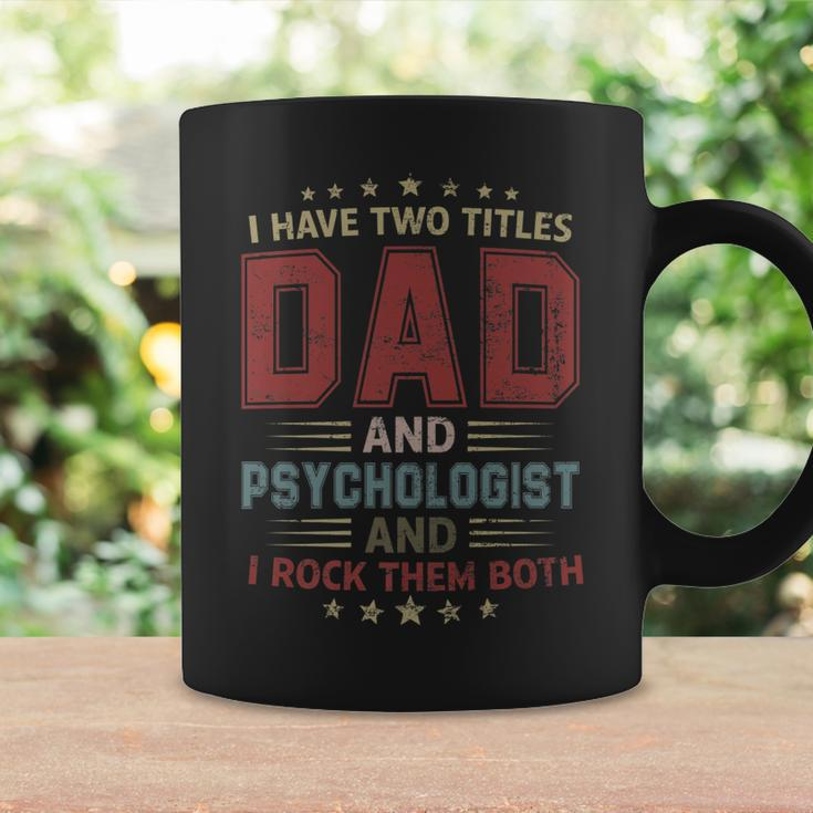 I Have Two Titles Dad And Psychologist Outfit Fathers Day Coffee Mug Gifts ideas