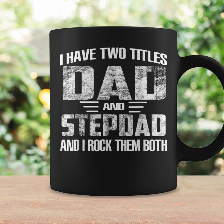I Have Two Titles Dad And Step-Dad Cool Fathers Day Coffee Mug Gifts ideas