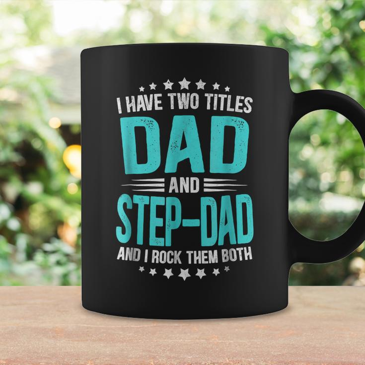 I Have Two Titles Dad And Step-Dad Funny Fathers Day Coffee Mug Gifts ideas