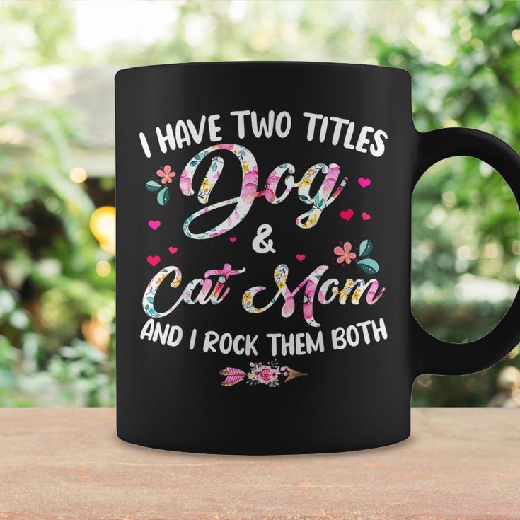 I Have Two Titles Dog And Cat Mom Floral Happy Mothers Day Coffee Mug Gifts ideas