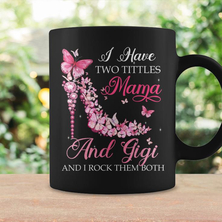 I Have Two Titles Mama Gigi High Heel Shoes Mothers Day Coffee Mug Gifts ideas