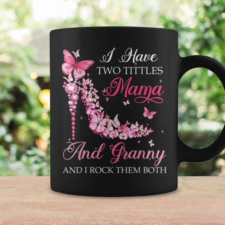 I Have Two Titles Mama Granny High Heel Shoes Mothers Day Coffee Mug Gifts ideas