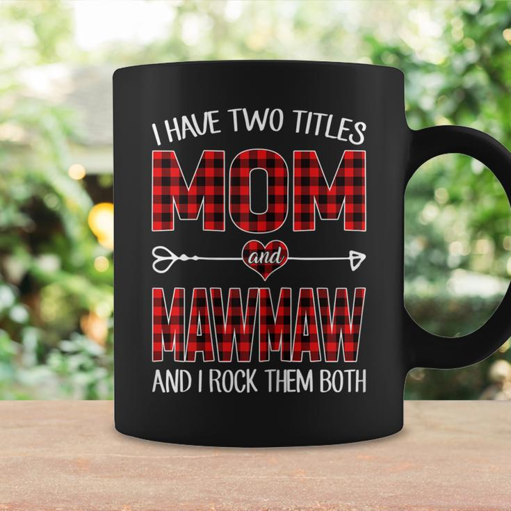 I Have Two Titles Mom And Mawmaw Red Plaid Buffalo Gift Gift For Womens Coffee Mug Gifts ideas