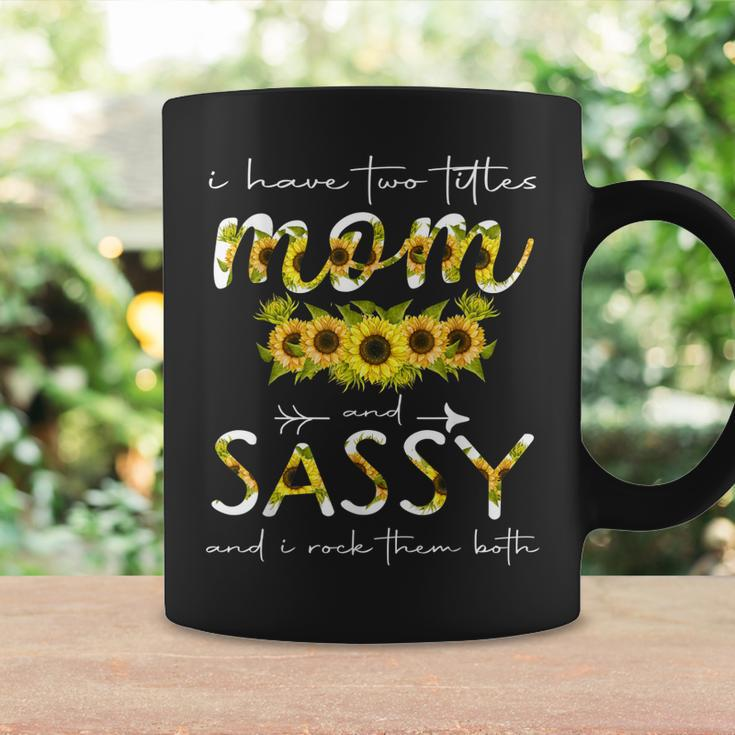 I Have Two Titles Mom And Sassy Floral Decoration Funny Coffee Mug Gifts ideas