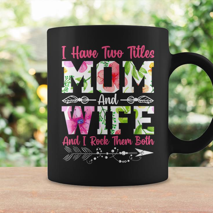 I Have Two Titles Mom And Wife Best Wife Mothers Day Coffee Mug Gifts ideas