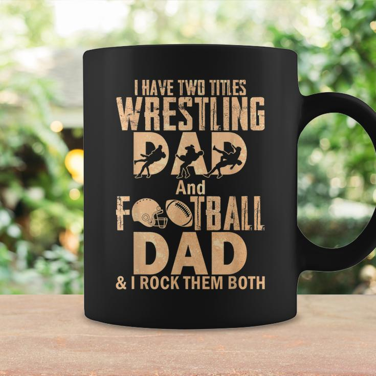 I Have Two Titles Wrestling Dad And Football Dad Coffee Mug Gifts ideas