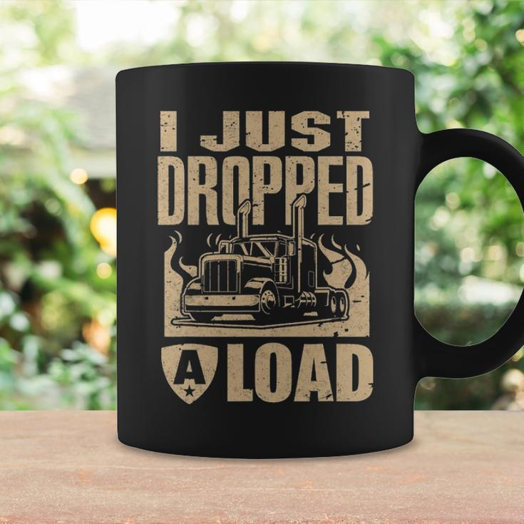 I Just Dropped A Load Funny Trucker Truck Driver Gift Coffee Mug Gifts ideas
